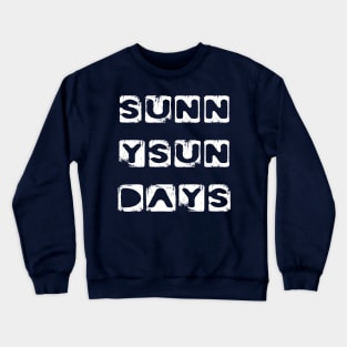 Sunny Sun Days Sundays Sunshine Crewneck Sweatshirt